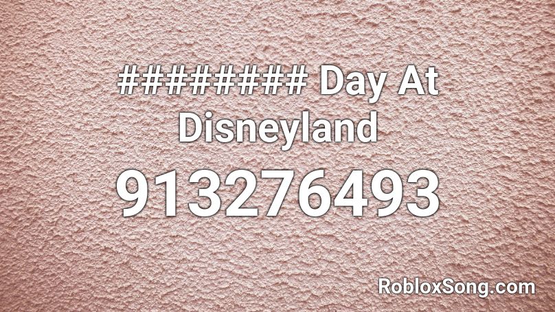 ######## Day At Disneyland Roblox ID