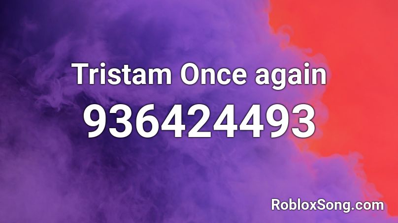 Tristam Once Again Roblox Id Roblox Music Codes - roblox song id monstercat tristam once again