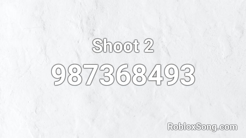 Shoot  2 Roblox ID