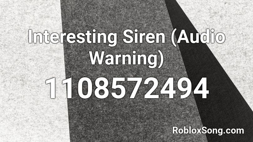 Interesting Siren (Audio Warning) Roblox ID