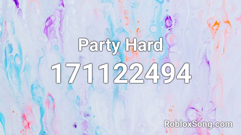 Party Hard Roblox ID