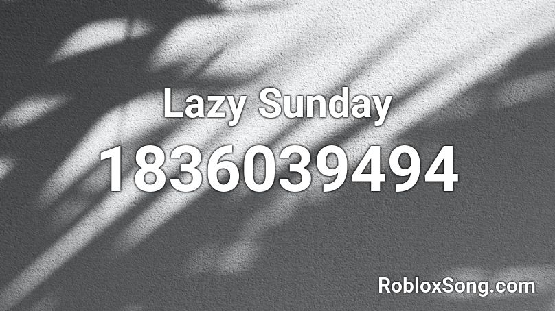 Lazy Sunday Roblox ID