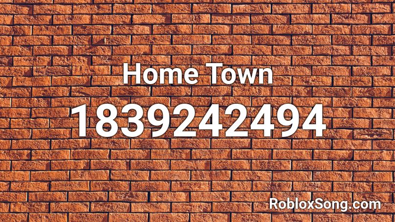 Home Town Roblox ID