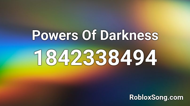 Powers Of Darkness Roblox ID
