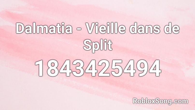 Dalmatia - Vieille dans de Split Roblox ID