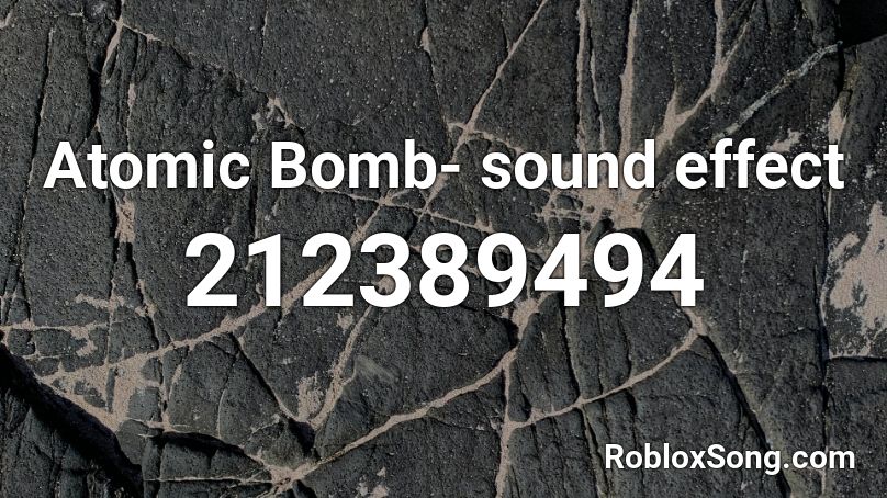 Atomic Bomb- sound effect Roblox ID