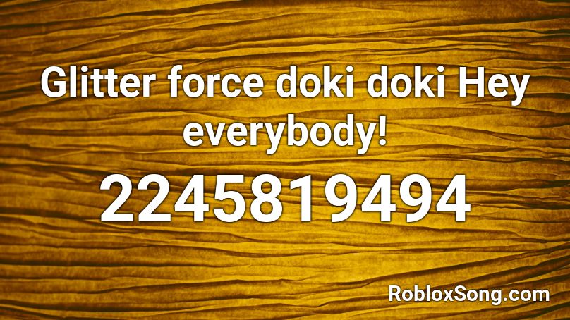 Glitter force doki doki Hey everybody! Roblox ID