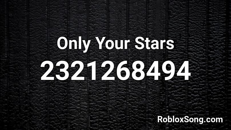Only Your Stars Roblox ID
