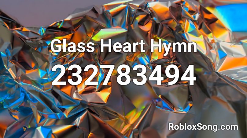 Glass Heart Hymn Roblox ID