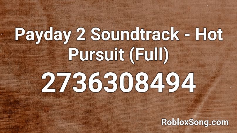 Payday 2 Soundtrack - Hot Pursuit (Full) Roblox ID