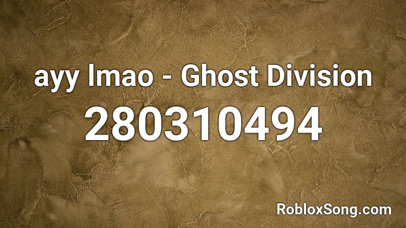 ayy lmao - Ghost Division Roblox ID
