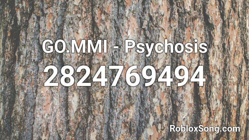 GO.MMI - Psychosis Roblox ID