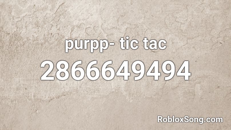 purpp- tic tac Roblox ID