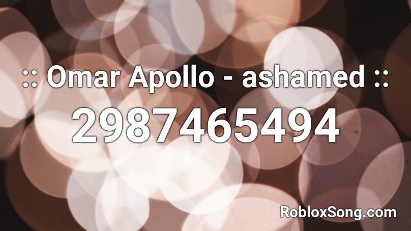 :: Omar Apollo - ashamed :: Roblox ID