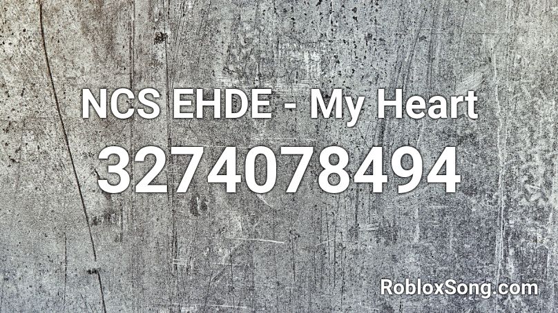 Ncs Ehde My Heart Roblox Id Roblox Music Codes - electrify my heart roblox song id