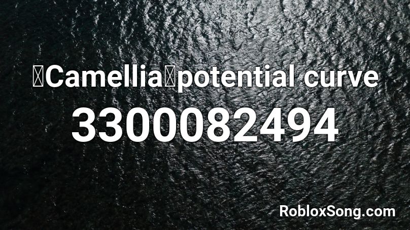 「Camellia」potential curve Roblox ID