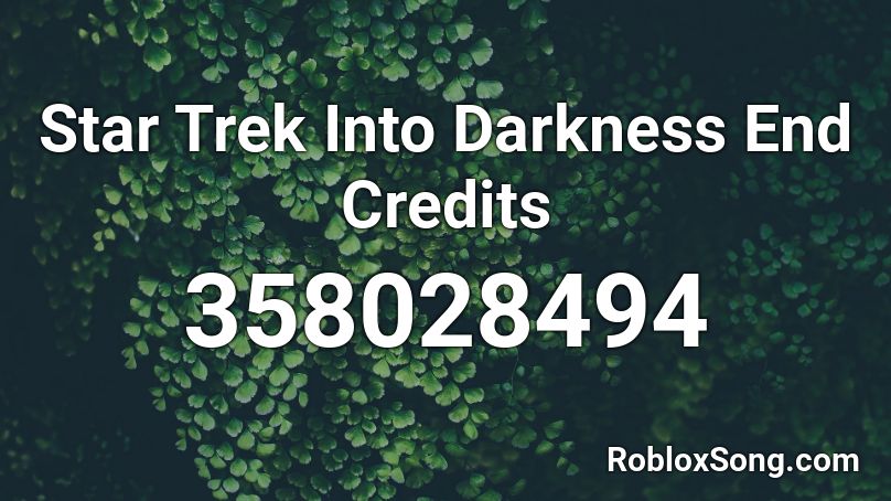Star Trek Into Darkness End Credits Roblox ID