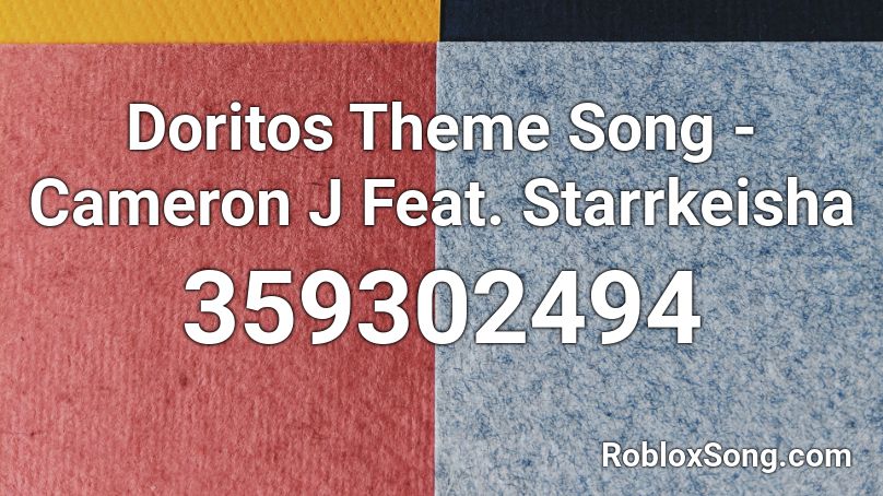 Doritos Theme Song - Cameron J Feat. Starrkeisha Roblox ID