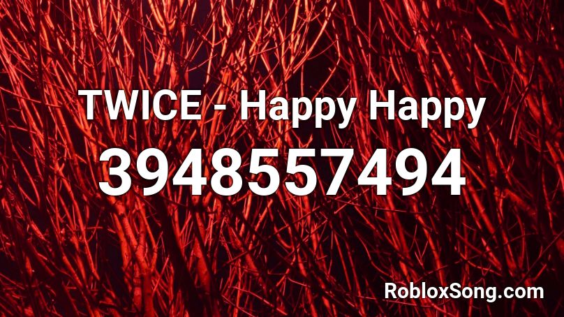 TWICE - Happy Happy Roblox ID