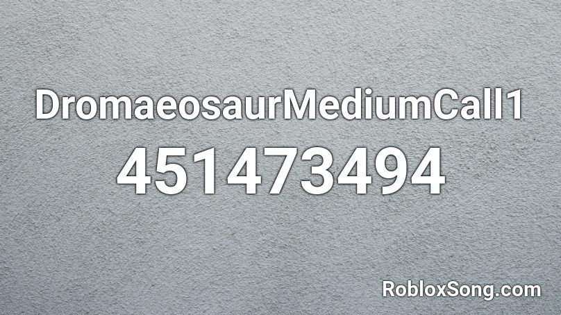DromaeosaurMediumCall1 Roblox ID