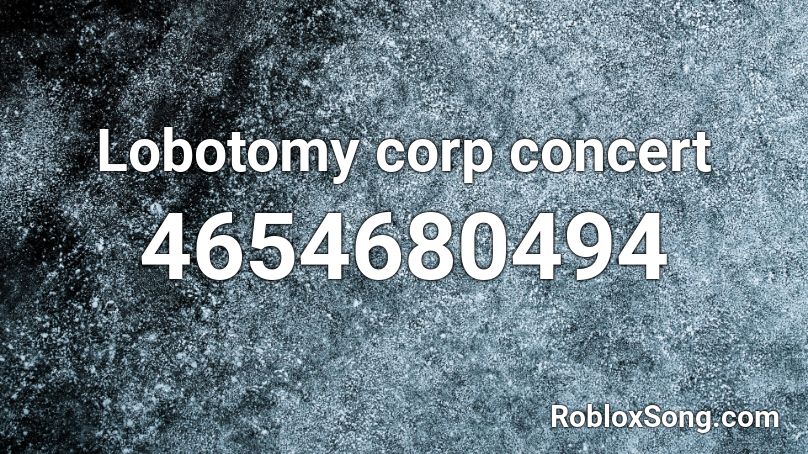 Lobotomy corp concert Roblox ID