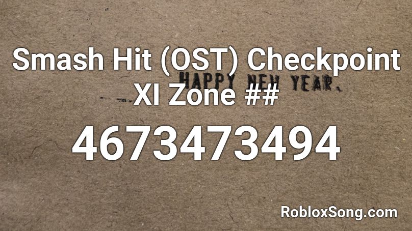 Smash Hit (OST) Checkpoint XI Zone ## Roblox ID