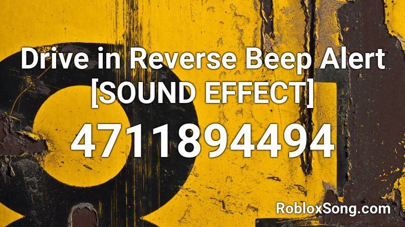 Drive in Reverse Beep Alert [SOUND EFFECT] Roblox ID