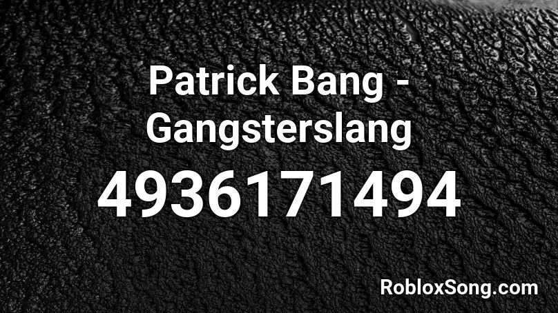 Patrick Bang - Gangsterslang Roblox ID
