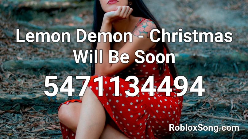 Lemon Demon Christmas Will Be Soon Roblox Id Roblox Music Codes - demon face roblox id