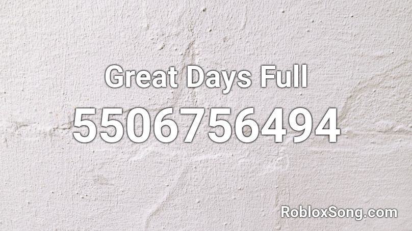 Great Days Full Roblox ID