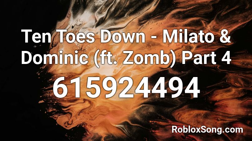 Ten Toes Down - Milato & Dominic (ft. Zomb) Part 4 Roblox ID