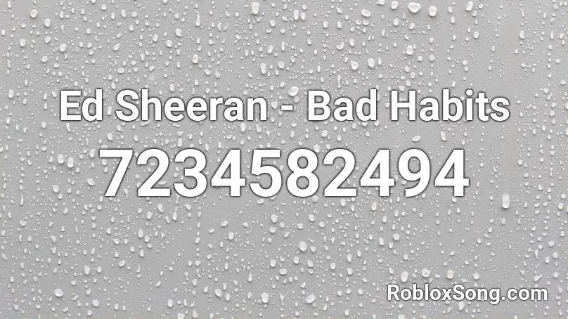 Ed Sheeran - Bad Habits Roblox ID