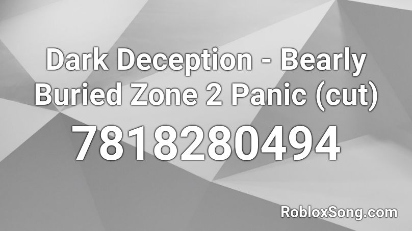 Dark Deception - Bearly Buried Zone 2 Panic (cut)  Roblox ID