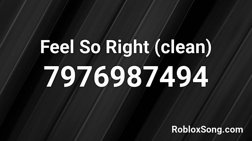 Feel So Right (clean) Roblox ID