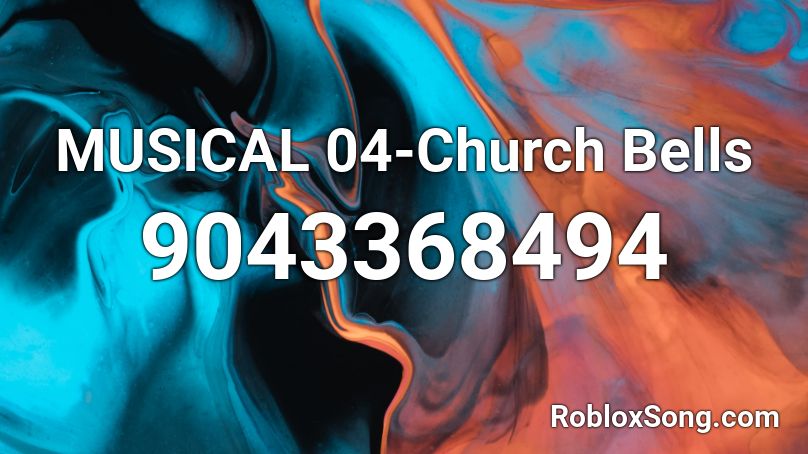 MUSICAL 04-Church Bells Roblox ID