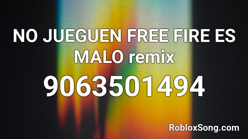 NO JUEGUEN FREE FIRE ES MALO remix Roblox ID