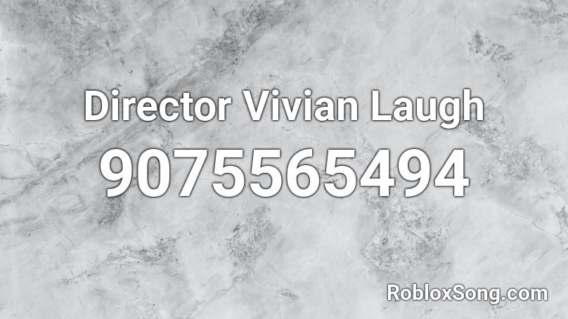 Director Vivian Laugh Roblox ID