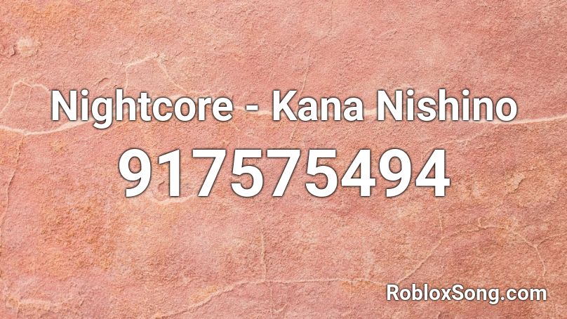 Nightcore - Kana Nishino Roblox ID