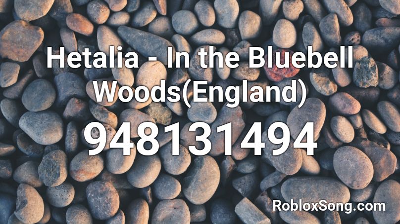 Hetalia - In the Bluebell Woods(England) Roblox ID