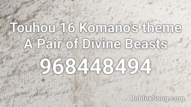 Touhou 16 Komano's theme A Pair of Divine Beasts  Roblox ID
