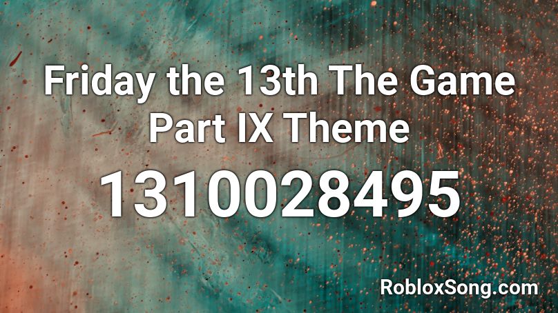 Friday the 13th The Game Part IX Theme Roblox ID