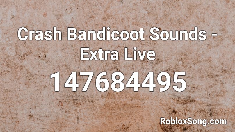 Crash Bandicoot Sounds - Extra Live Roblox ID