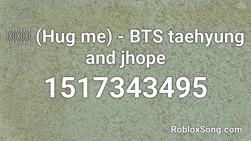 안아줘 (Hug me) - BTS taehyung and jhope Roblox ID
