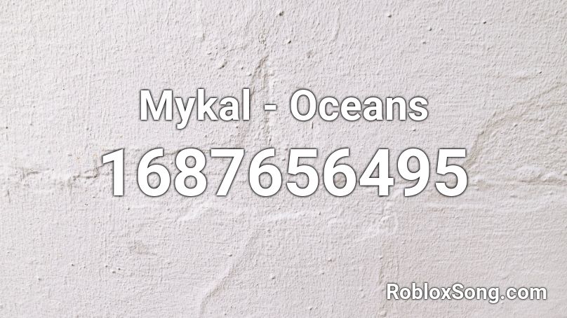 Mykal - Oceans Roblox ID
