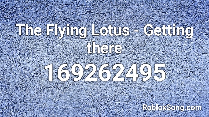 The Flying Lotus - Getting there Roblox ID