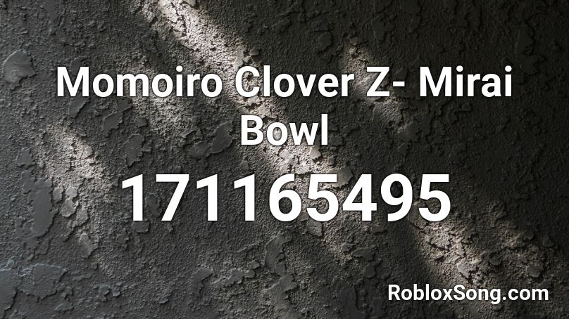 Momoiro Clover Z- Mirai Bowl Roblox ID