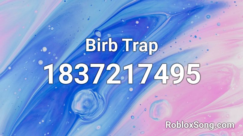 Birb Trap Roblox ID