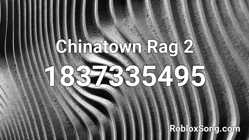 Chinatown Rag 2 Roblox ID