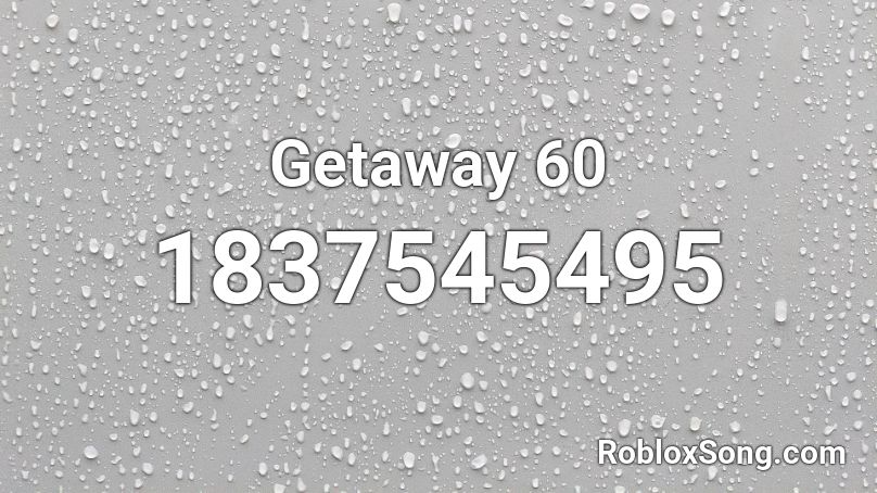 Getaway 60 Roblox ID