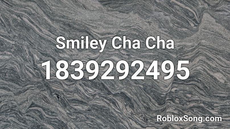 Smiley Cha Cha Roblox ID